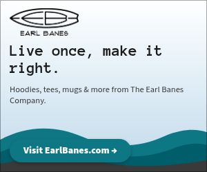 The Earl Banes Company ad: "Live once, make it right." Hoodies, tees, mugs and more. Visit EarlBanes.com